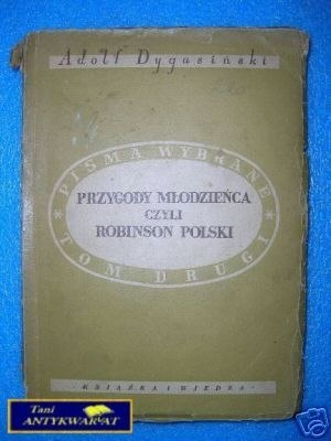PRZYGODY MŁODZIEŃCA CZYLI ROBINSON POLSKI -A.Dyg