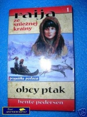 RAIJA ZE ŚNIEŻNEJ, OBCY PTAK - B. Pedersen