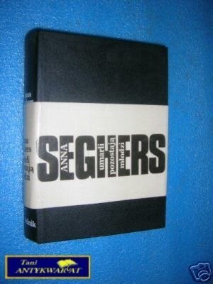 UMARLI POZOSTAJĄ MODZI - A. Seghers