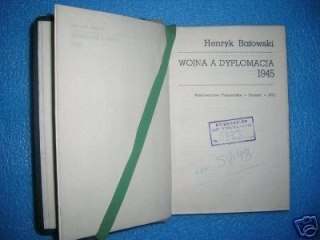 WOJNA A DYPLOMACJA 1945 - H. Batowski