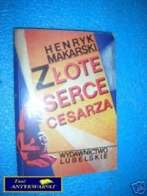 ZŁOTE SERCE CESARZA - H.Makarski