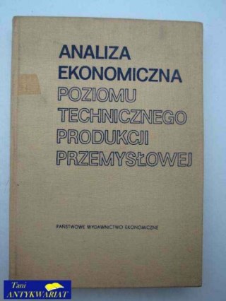ANALIZA EKONOMICZNA POZIOMU TECHNICZNEGO PRODUKCJI PRZE