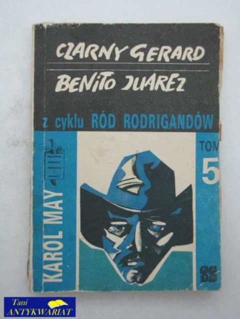 CZARNY GERARD BENITU JUAREZ Z CYKLU RÓD RODRIGANDÓW TOM