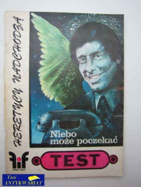 FIKCJE I FAKTY-HERETYCY NADCHODZĄ, NIEBO MOŻE POCZEKAĆ