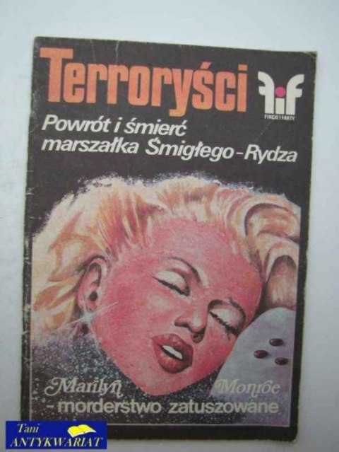 FIKCJE I FAKTY-TERRORYŚCI, POWRÓT I ŚMIERĆ MARSZAŁKA...