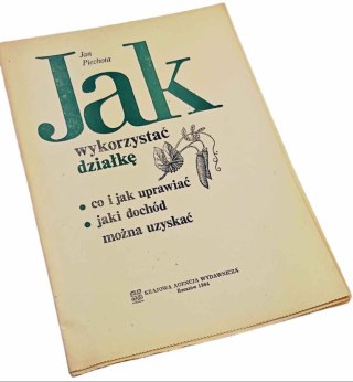 JAK WYKORZYSTAĆ DZIAŁKĘ, co i jak uprawiać, jaki dochód można uzyskać