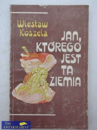 Jan, KTÓREGO JEST TA ZIEMIA