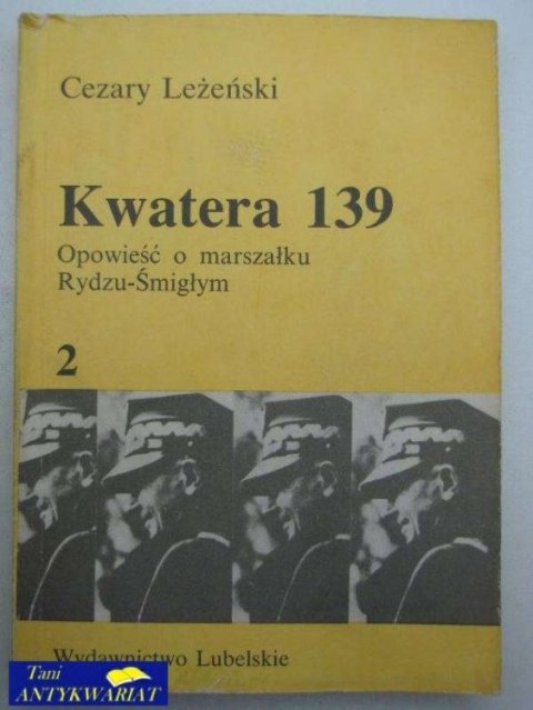 KWATERA 139 OPOWIEŚĆ O MARSZAŁKU RYDZU-ŚMIGŁYM 2