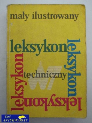 MAŁY ILUSTROWANY LEKSYKON TECHNICZNY
