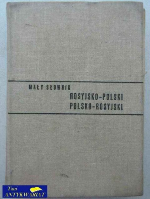 MAŁY SŁOWNIK ROSYJSKO-POLSKI POLSKO ROSYJSKI