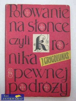 POLOWANIE NA SŁOŃCE CZYLI KRONIKA PEWNEJ PODRÓŻY
