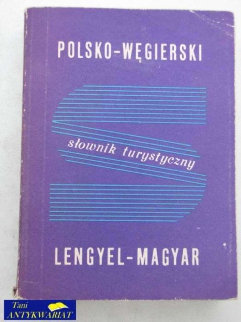 SŁOWNIK TURYSTYCZNY WĘGIERSKO - POLSKI MAGYAR - LENGYEL