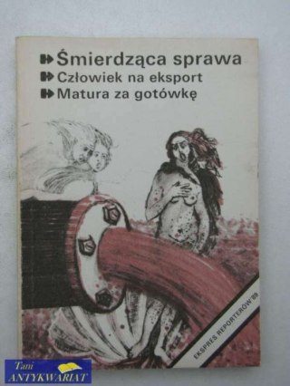 ŚMIERDZĄCA SPRAWA, CZŁOWIEK NA EKSPORT MATURA ZA GOTÓWK