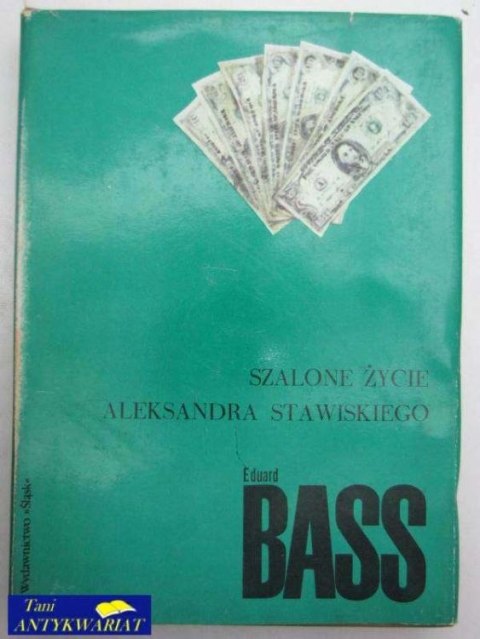 SZALONE ŻYCIE ALEKSANDRA STAWISKIEGO