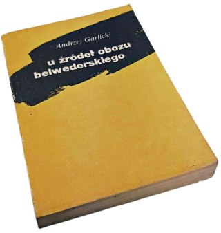 U ŹRÓDEŁ OBOZU BELWEDERSKIEGO