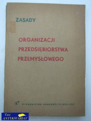 ZASADY ORGANIZACJI PRZEDSIĘBIORSTWA PRZEMYSŁOWEGO