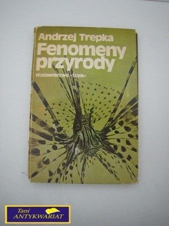 FENOMENY PRZYRODY - A. Trepka FENOMENY PRZYRODY - A. Trepka
