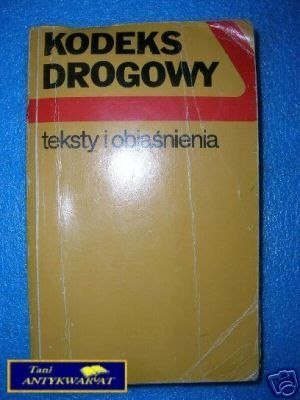 KODEKS DROGOWY TEKSTY I OBJAŚNIENIA