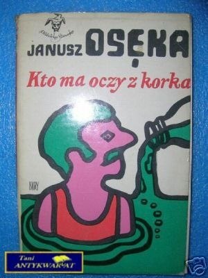 KTO MA OCZY Z KORKA - J.Osęka