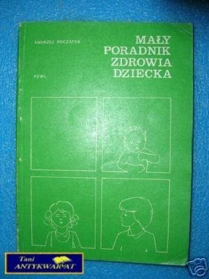 MAŁY PORADNIK ZDROWIA DZIECKA - A.Początek