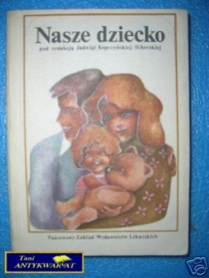 NASZE DZIECKO - Praca zbiorowa NASZE DZIECKO - Praca zbiorowa
