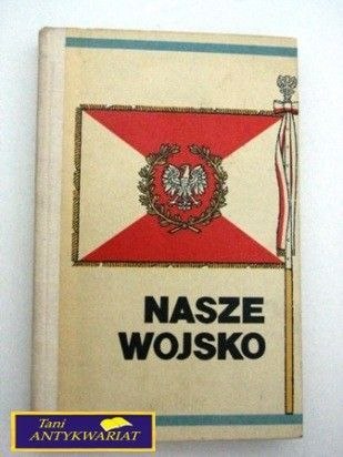 NASZE WOJSKO ZBIÓR OPOWIADAŃ I REPORTAŻY ...