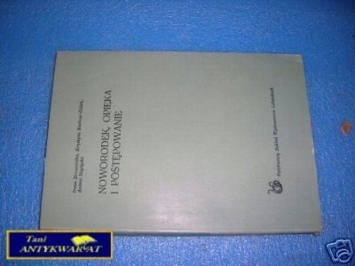 NOWORODEK, OPIEKA I POSTĘPOWANIE - Praca zbiorowa