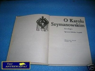 O KAROLU SZYMANOWSKIM - ANTOLOGIA - Z.Sierpiński