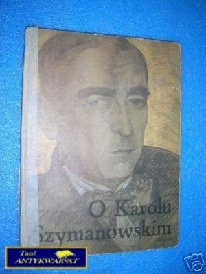 O KAROLU SZYMANOWSKIM - oprac. Zdzisław Sierpińs