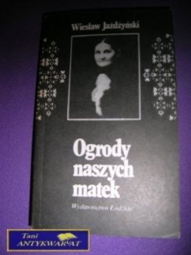 OGRODY NASZYCH MATEK-W.Jażdżyński OGRODY NASZYCH MATEK-W.Jażdżyński
