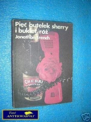 PIĘĆ BUTELEK SHERRY I BUKIET RÓŻ - J.Trench