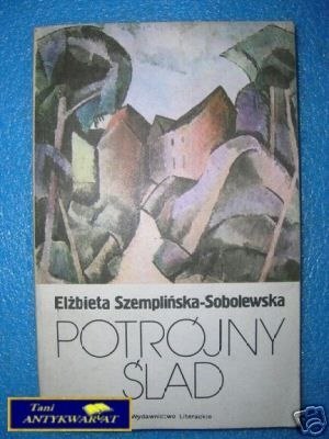 POTRÓJNY ŚLAD - E.Szemplińska-Sobolewska