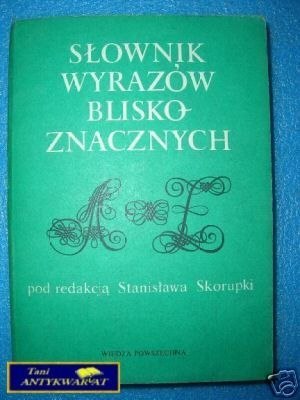 SŁOWNIK WYRAZÓW BLISKOZNACZNYCH - pod red. S.Sko