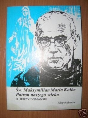 ŚW.MAKSYMILIAN MARIA KOLBE PATRON NASZEGO WIE