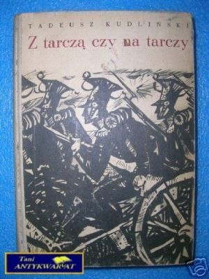 Z TARCZĄ CZY NA TARCZY - T.Kudliński