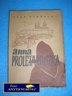 ANNA PROLETARIUSZKA - Ivan Olbracht wyd. 1948