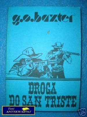 DROGA DO SAN TRISTE - G.O.Baxter