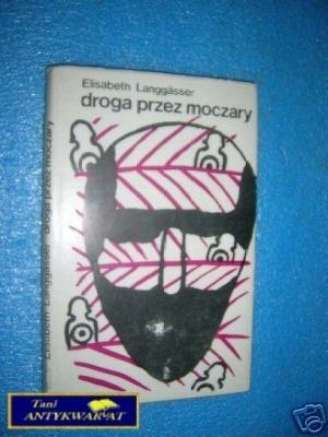 DROGA PRZEZ MOCZARY - E.Langgasser