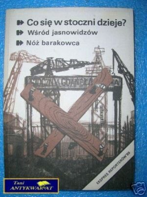 EKSPRES REPORTERÓW'89 CO SIĘ W STOCZNI DZIEJE ? EKSPRES REPORTERÓW'89 CO SIĘ W STOCZNI DZIEJE ?