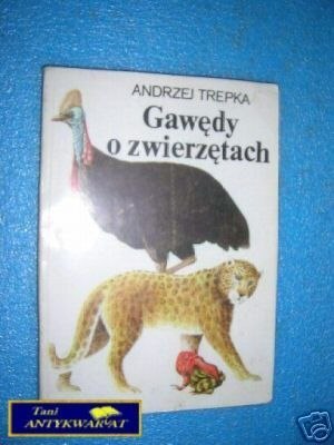 GAWĘDY O ZWIERZĘTACH - A.Trepka