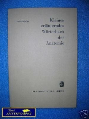 KLEINES ERLAUTERNDES WORTERBUCH DER ANATOMIE -P.Sc
