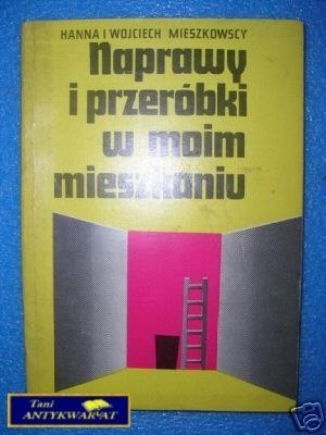 NAPRAWY I PRZERÓBKI W MOIM MIESZKANIU- H. W.Miesz