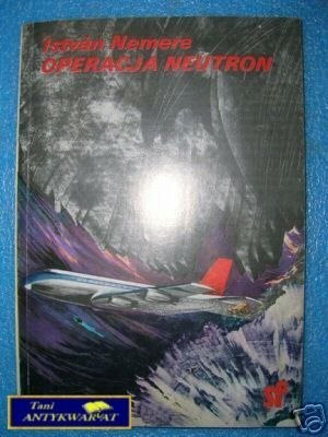 OPERACJA NEUTRON - I.Nemere