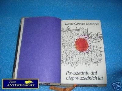 POWSZEDNIE DNI NIEPOWSZEDNICH LAT - H.Odrowąż-Sz