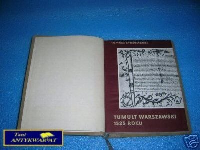 TUMULT WARSZAWSKI 1525 ROKU - T.Strzembosz TUMULT WARSZAWSKI 1525 ROKU - T.Strzembosz