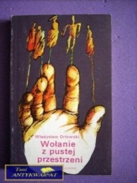 WOŁANIE Z PUSTEJ PRZESTRZENI - W. Orłowski