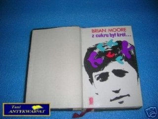 Z CUKRU BYŁ KRÓL - B.Moore