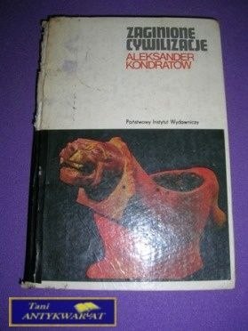 ZAGINIONE CYWILIZACJE-A.Kondratów