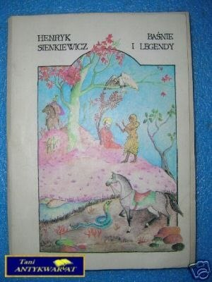 BAŚNIE I LEGENDY - H.Sienkiewicz