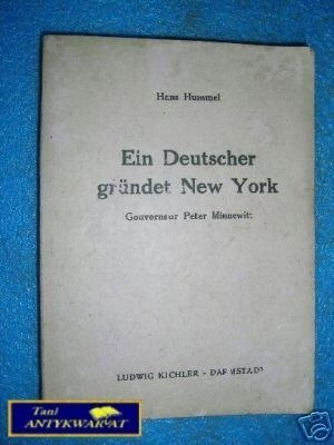 EIN DEUTSCHER GRUNDET NEW YORK - H.Hummel